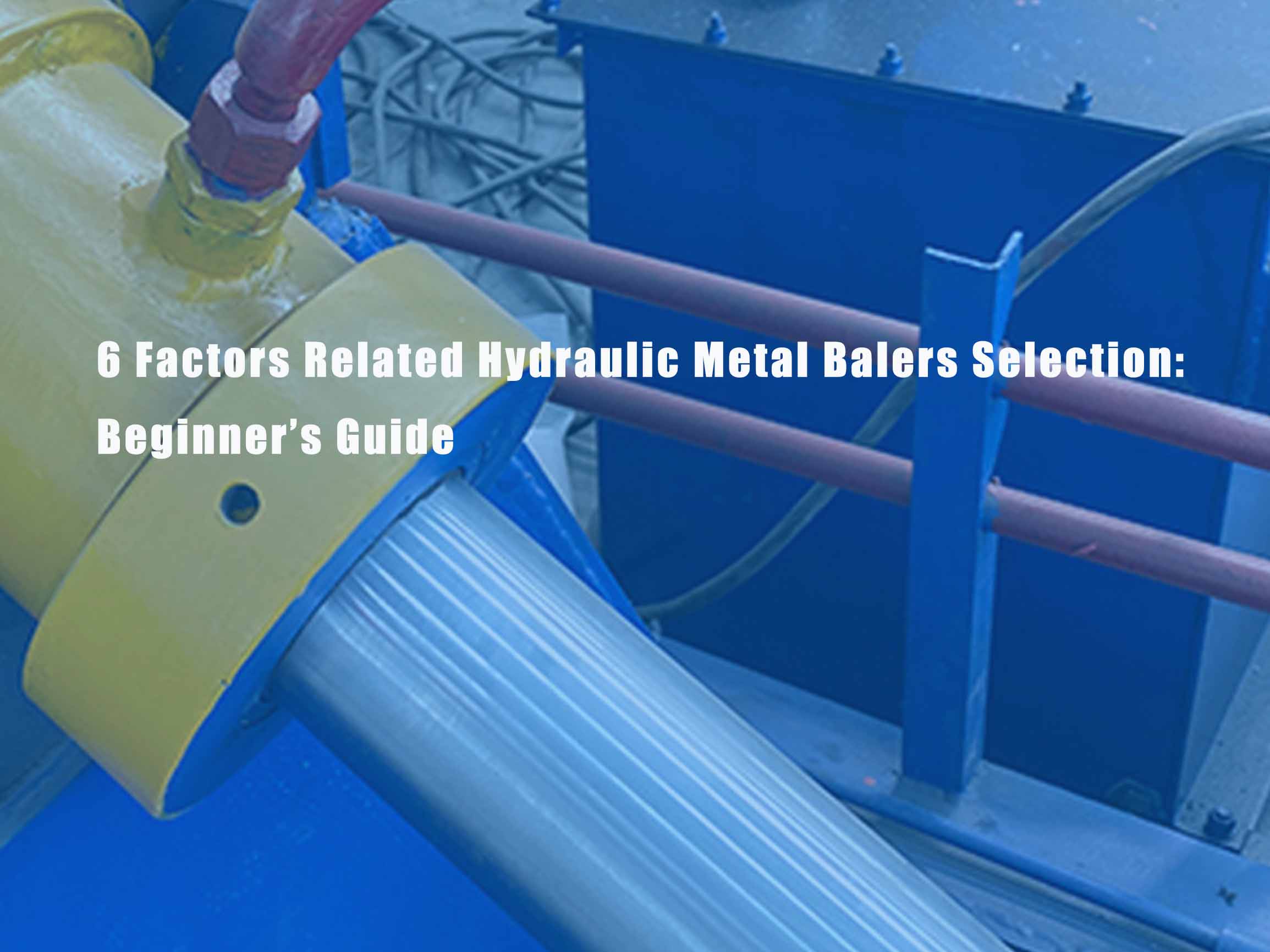 6-factors-related-hydraulic-metal-balers-selection